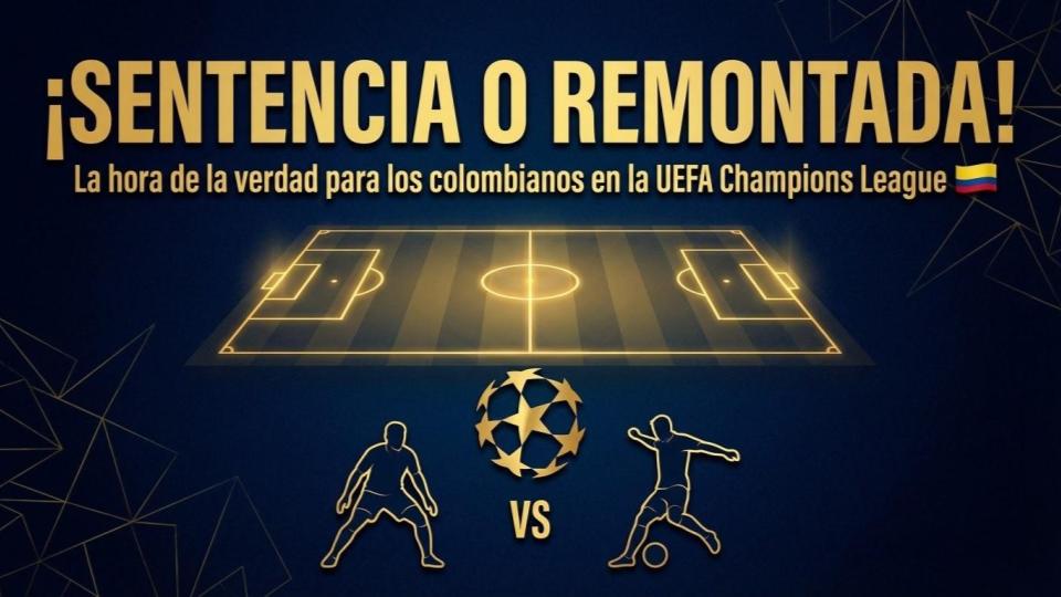 &iexcl;Sentencia o Remontada! La hora de la verdad para los colombianos en la UEFA Champions League